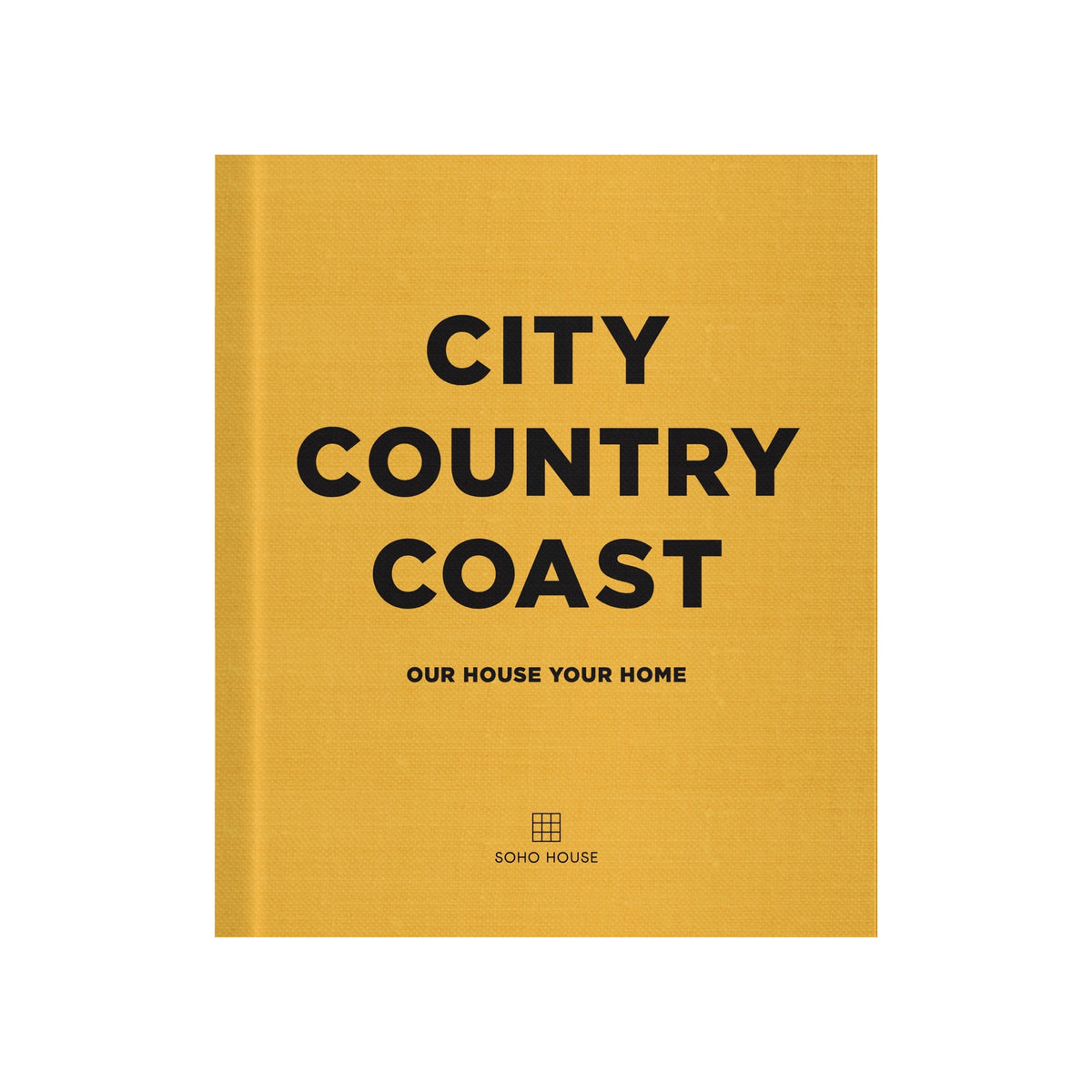 Soho House City Country Coast Hardback Book